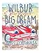 Wilbur the Wagons Big Dream (Wilbur the Wagon Children's Books)