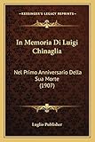 chinaglia dormelletto  In Memoria Di Luigi Chinaglia: Nel Primo Anniversario Della Sua Morte (1907)