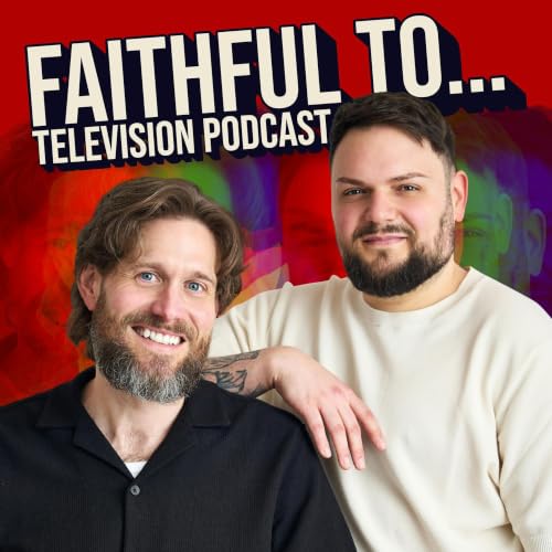Faithful to... Television Podcast cover art