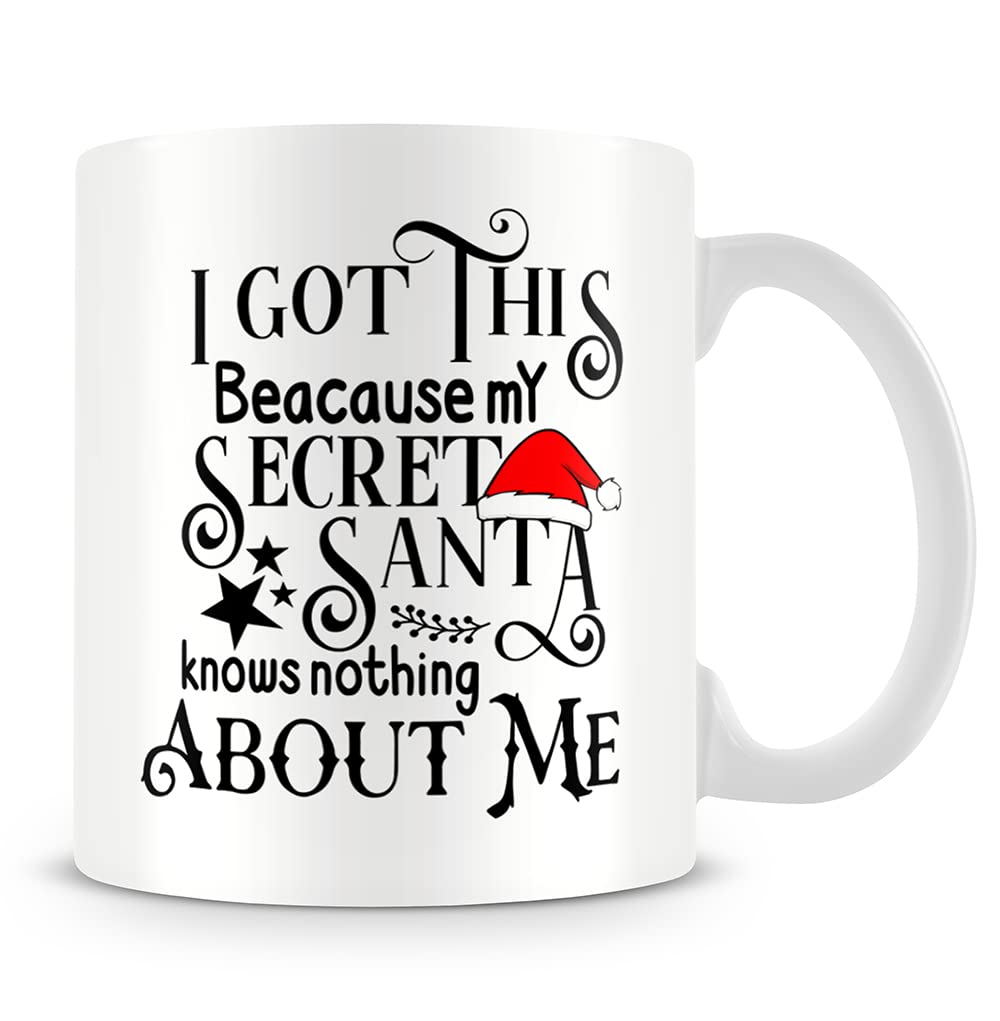 GetagiftI Got This Because My Secret Santa Knows Nothing About Me Unique Ceramic Coffee/Tea 11 oz Cup/Mug.