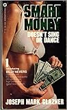 Smart Money Doesn't Sing Or Dance: a Billy Nevers Mystery