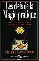 Les clefs de la magie pratique. Recettes traditionnelles des sorciers et des mages 2850902012 Book Cover