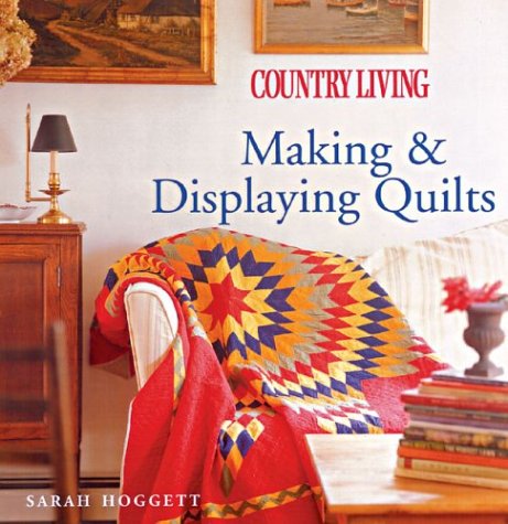 Country Living Making & Displaying Quilts