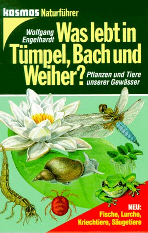 Was lebt in Tümpel, Bach und Weiher?. Pflanzen und Tiere unserer Gewässer. Eine Einführung in die Lehre vom Leben der Binnengewässer