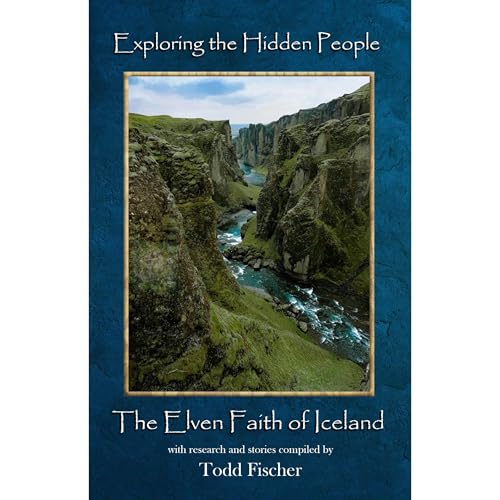 Exploring the Hidden People: The Elven Faith of Iceland Audiolibro Por Todd Fischer arte de portada