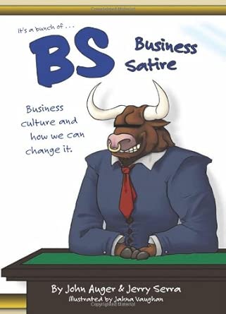 BS: Business Satire: Business Culture and How We Can Change It book cover
