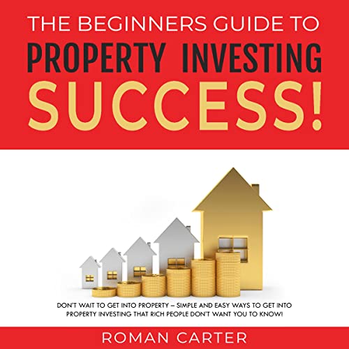 The Beginners Guide to Property Investing Success! by Roman Carter episode artwork