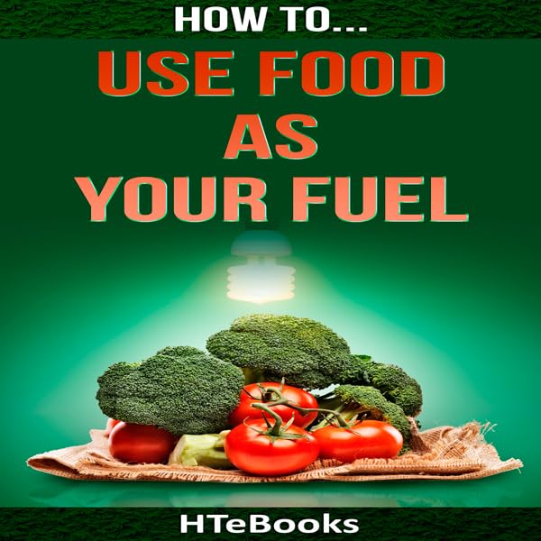 Cover art for How to Use Food as Your Fuel