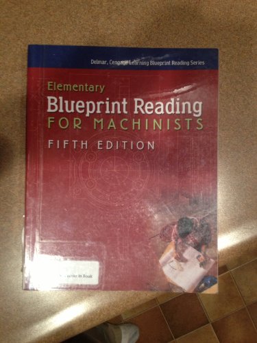 Elementary Blueprint Reading for Machinists (Delmar Learning Blueprint Reading Series)