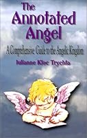 The Annotated Angel: A Comprehensive Guide to the Angelic Kingdom 1886966168 Book Cover