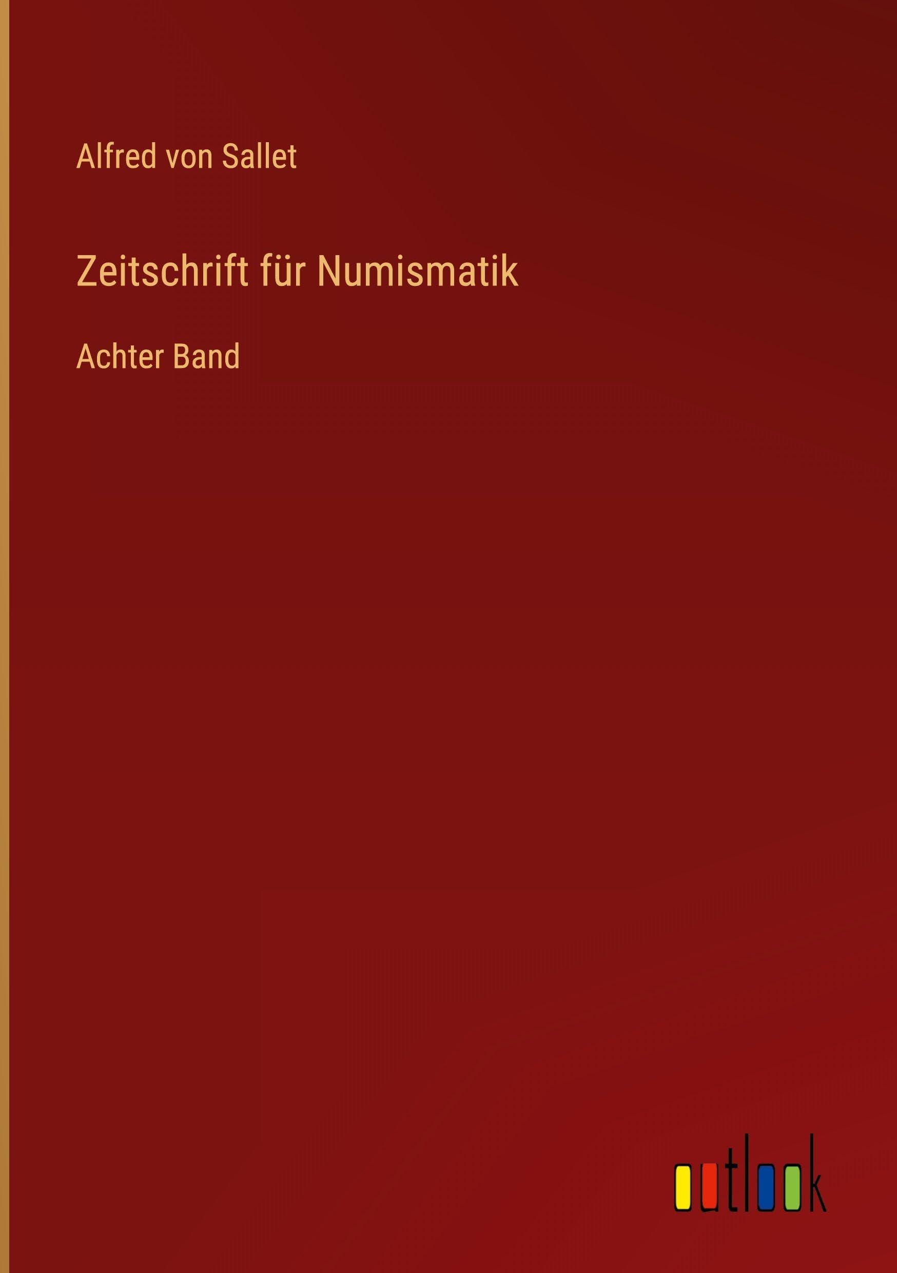 Zeitschrift für Numismatik: Achter Band