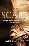 Scars: Essays, Poems and Meditations on Affliction