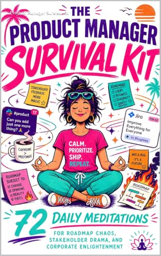 Product Manager Survival kit: Survival kit by a senior PM who has seen 400 roadmap changes, drinks suspicious amounts of coffee, and has achieved corporate ... through Jira trauma. (English Edition)