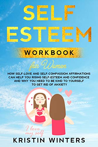 Télécharger Self-Esteem Workbook for Women: How Self-Love and Self-Compassion Affirmations Can Help You Rising S PDF Ebook En Ligne