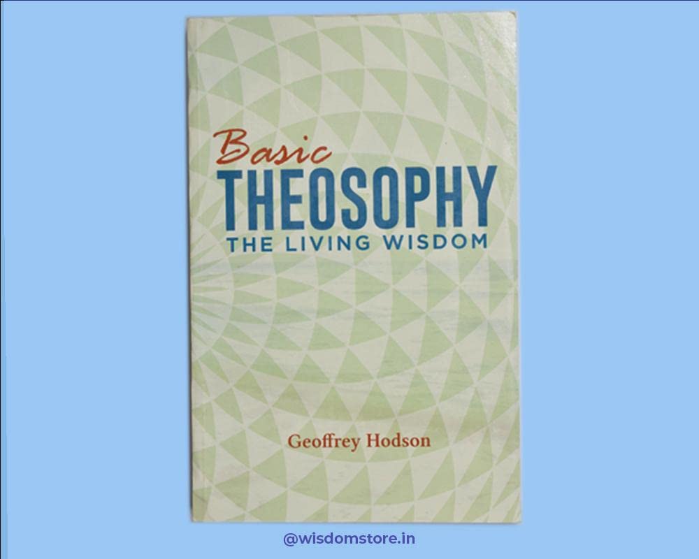 Basic Theosophy The Living Wisdom Paperback – 1 January 2015
