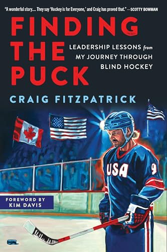 Finding the Puck: Leadership Lessons from My Journey Through Blind Hockey