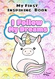 My First Inspiring Book 'I Follow My Dreams': For Girls From 0 to 8, With Quotes, Cute Characters and Amazing Colors
