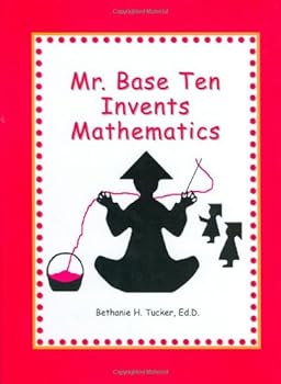 Hardcover Mr. Base Ten Invents Mathematics Book
