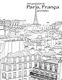 Livro para Colorir de Paris, França para Adultos 1 (Portuguese Edition)