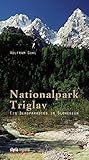 Nationalpark Triglav: Ein Bergparadies in Slowenien - Wolfram Guhl 