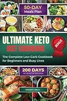 ULTIMATE KETO DIET COOKBOOK: The Complete Low-Carb Cookbook for Beginners and Busy Lives B0F5N1ZHX9 Book Cover