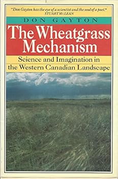Paperback The wheatgrass mechanism: Science and imagination in the Western Canadian landscape Book