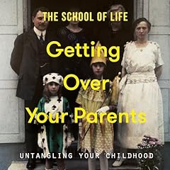 Getting Over Your Parents Audiolibro Por The School of Life arte de portada
