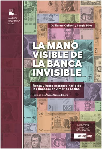 La mano visible de la banca invisible: Renta y lucro extraordinario de las finanzas en América Latina