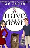 To Have and To Howl (Paranormal Wedding Planners Book 3)