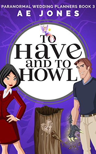 To Have and To Howl (Paranormal Wedding Planners Book 3)