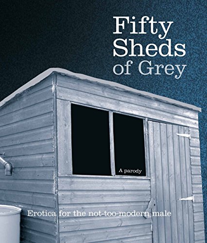 Télécharger Fifty Sheds of Grey: Erotica for the not-too-modern male (English Edition) Livre eBook France