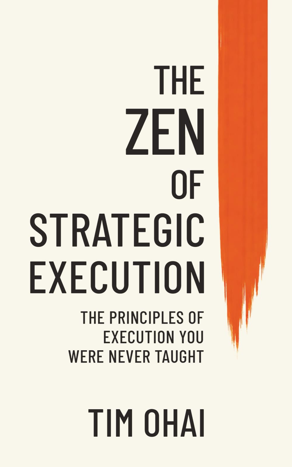 The Zen of Strategic Execution: The Principles of Execution You Were Never Taught