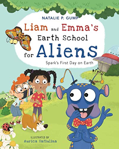 Liam and Emma’s Earth School for Aliens: Spark’s First Day on Earth Paperback – September 23, 2020