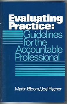 Evaluating Practice: Guidelines for the Accountable Professional