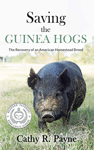 Saving the Guinea Hogs: The Recovery of an American Homestead Breed