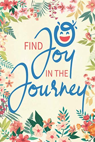 Find joy in the journey Notebook journal: Ruled Line Paper Notebook Journal Composition Notebook Exercise Book (120 Page,6 x 9 inch) Soft Cover