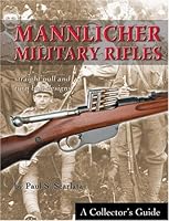 Mannlicher Military Rifles: Straight Pull and Turn Bolt Designs 1931464146 Book Cover