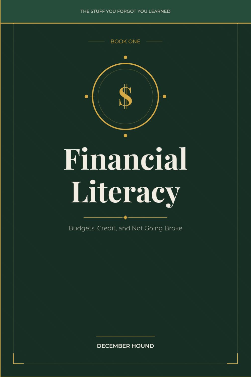 Financial Literacy: Budgets, Credit, and Not Going Broke (THE STUFF YOU FORGOT YOU LEARNED)