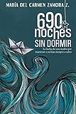 690 noches sin dormir: La lucha de una madre por mantener a su hija siempre a salvo (Spanish Edition)