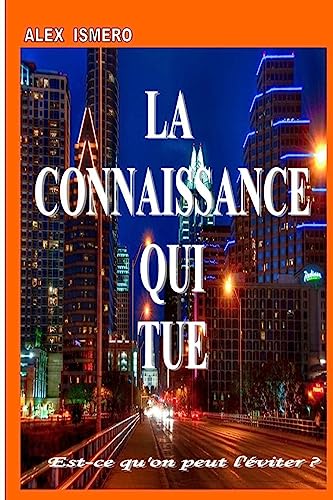 la connaissance qui tue: Est-ce qu'on peut l’éviter ? (French Edition)