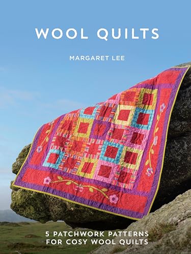 Wool Quilts: 5 Patchwork Patterns for Cosy Wool Quilts