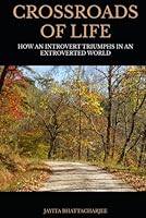 Crossroads of Life: How An Introvert Triumphs in An Extroverted World B0F6CR2Q83 Book Cover
