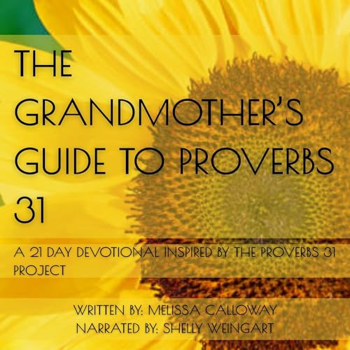 Listen to The Grandmother's Guide to Proverbs 31 by Melissa Calloway episode artwork
