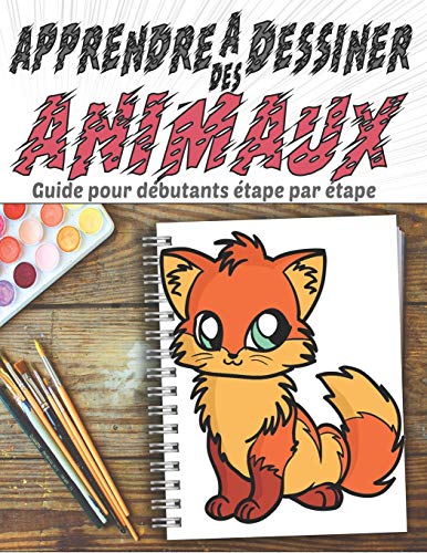 Télécharger Apprendre A Dessiner des Animeaux Guide pour debutants etape par etape: Cours de dessin amusants, fa PDF