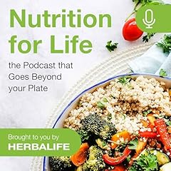 Couverture de Nutrition for Life - the Podcast that Goes Beyond your Plate, Brought to you by Herbalife