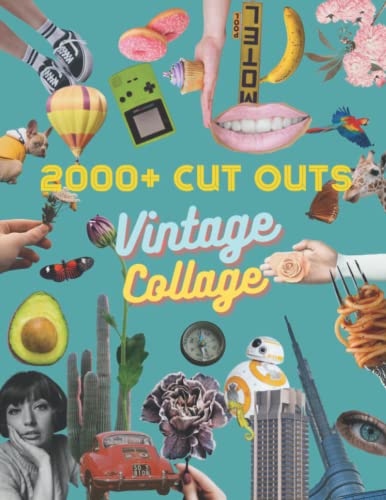 Vintage Collage and Magazine Cut Out: 2000 High-Quality Images for Collage and Mixed Media Artists