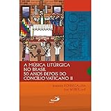 a música litúrgica no brasil. 50 anos depois do concílio vaticano - volume 2