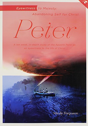 Eyewitness to Majesty: Peter: Abandoning Self for Christ (Eyewitness Bible Studies)