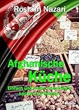 Afghanische Küche - Einfach und lecker orientalisch kochen mit Rostam