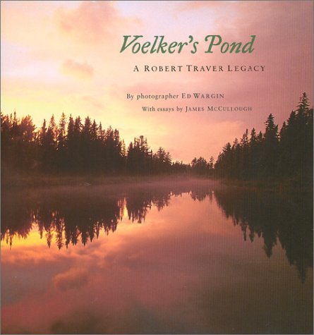 Huron River Pr Voelker's Pond: A Robert Traver Legacy (Michigan)